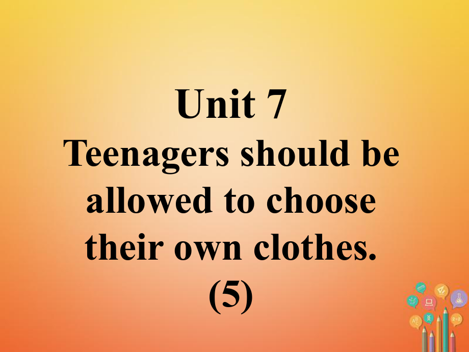 九年級英語全冊 口譯精練 Unit 7 Teenagers should be allowed to choose their own clothes(5) （新版）人教新目標版_第1頁