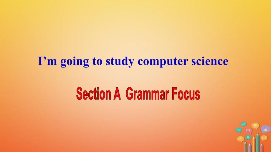 七年级英语下册 Unit 2 I’m going to study computer science Section A（Grammar focus）教学 鲁教版五四制_第1页
