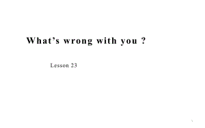 人教精通版五年級(jí)下冊(cè)英語Unit 4 What’s wrong with you？ Lesson 23 (共14張PPT)