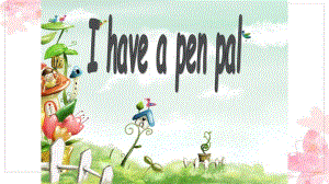 人教PEP版六年級上冊英語UNIT 4 I have pen pal (共11張PPT)