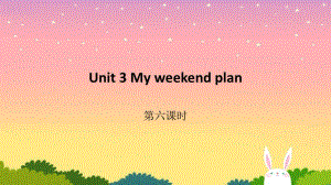 人教PEP版六年級上冊英語Unit 3 My weekend plan Peiod 6 (共9張PPT)