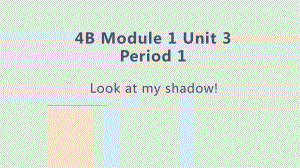 上海牛津英语四年级第二学期M1U3_Look_and_the_shadow(2)PPT课件