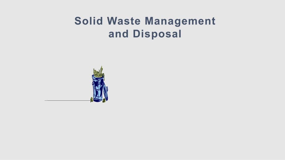 SolidWasteManagementandDisposal固体废物管理和处置PPT课件_第1页