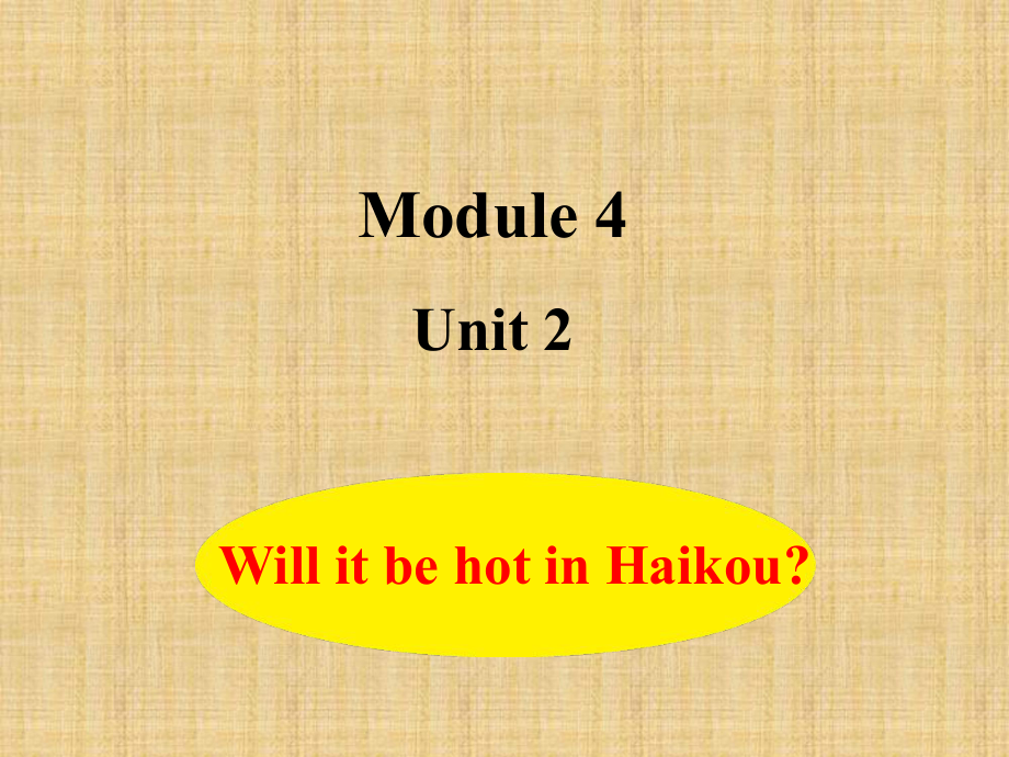 外研版（三起）四年級(jí)下冊英語Module 4 Unit 2 Will it be hot in Haikou (共24張PPT)_第1頁