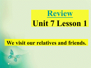 五年級上冊英語課件-Unit 7 Lesson 1 We visit relatives and friends _魯科版（五四學制）（三起） (共15張PPT)