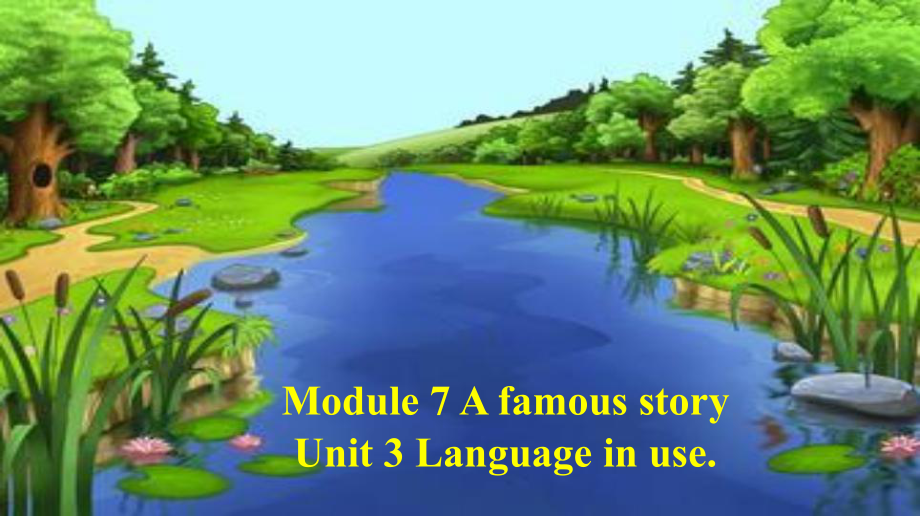 外研版八上Module 7 A famous story Unit 3 Language in use. 課件(共31張PPT)_第1頁