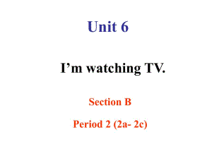 七年级下册unit6____I__am_watching_Tv___Section_B-2