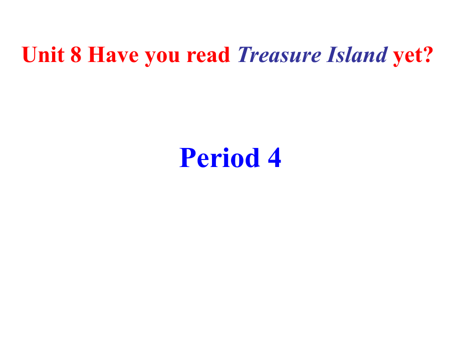 人教目標版八年級下冊 Unit8 Have you read Treasure Island yet Period 4_第1頁