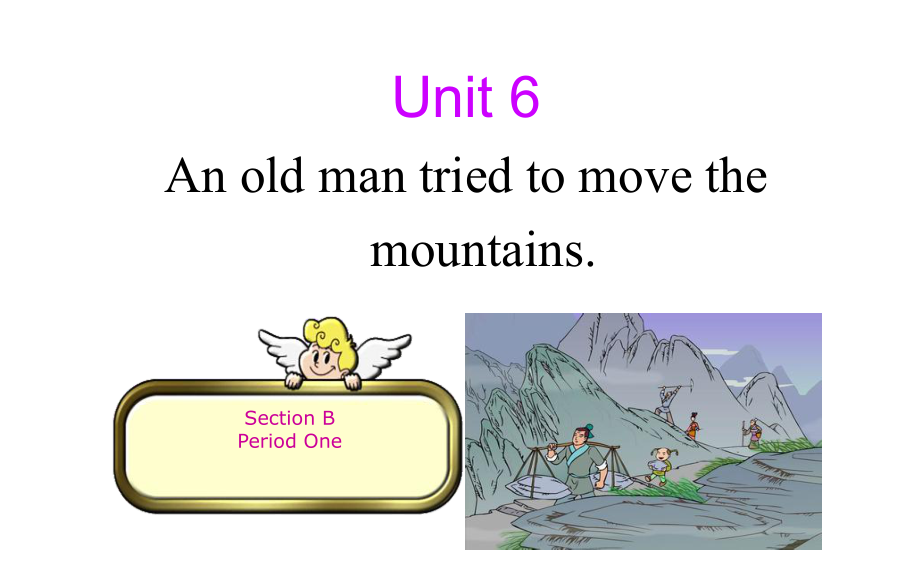 人教版英語(yǔ)八下Unit 6 An old man tried to move the mountains.Section B Period One_第1頁(yè)