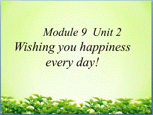 六年级下册英语课件-Module 9 Unit 2 Wishing you happiness every day 外研社（三起） (共18张PPT)