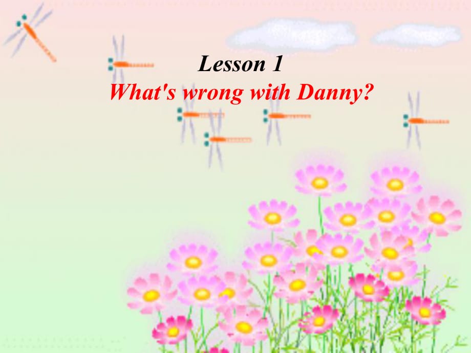 冀教版j九年級(jí)英語(yǔ)Unit 1 Lesson 1 《What’s Wrong,Danny》_第1頁(yè)