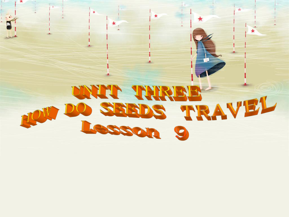 五年级下册英语课件－UNIT THREE HOW DO SEEDS TRAVEL Lesson 91｜北京课改版 (共17张PPT)_第1页