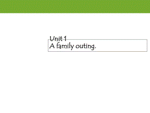 六年級(jí)下冊(cè)英語(yǔ)課件－Unit 1《A family outing》｜湘少版 (共9張PPT)