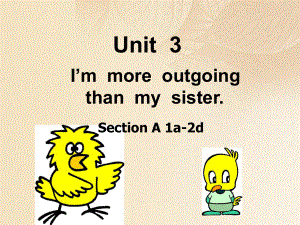 八年級(jí)英語上冊(cè) Unit 3 I’m more outgoing than my sister Section A 1a-2d課件 （新版）人教新目標(biāo)版