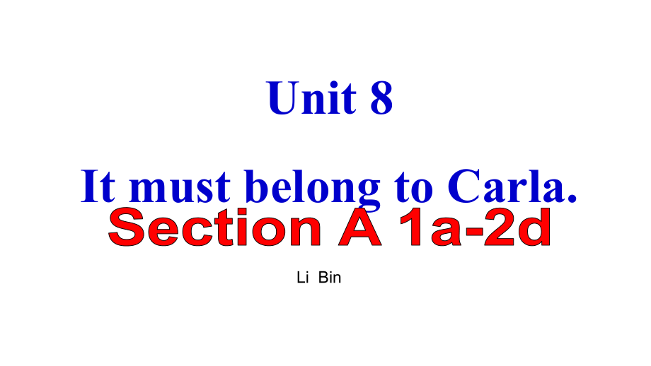 英語九年級人教版 Unit 8 It must belong to CarlaSection A 1a-2d (共42張PPT)_第1頁