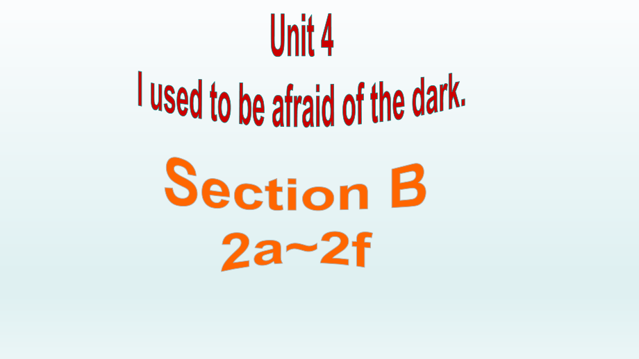 人教版初中英語三年級(jí)Unit 4 I used to be afraid of the dark Section B2a~2f_第1頁