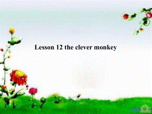 三年級下冊英語課件-Unit 3 Food and Meals Lesson 12 The Clever Monkey 2｜冀教版