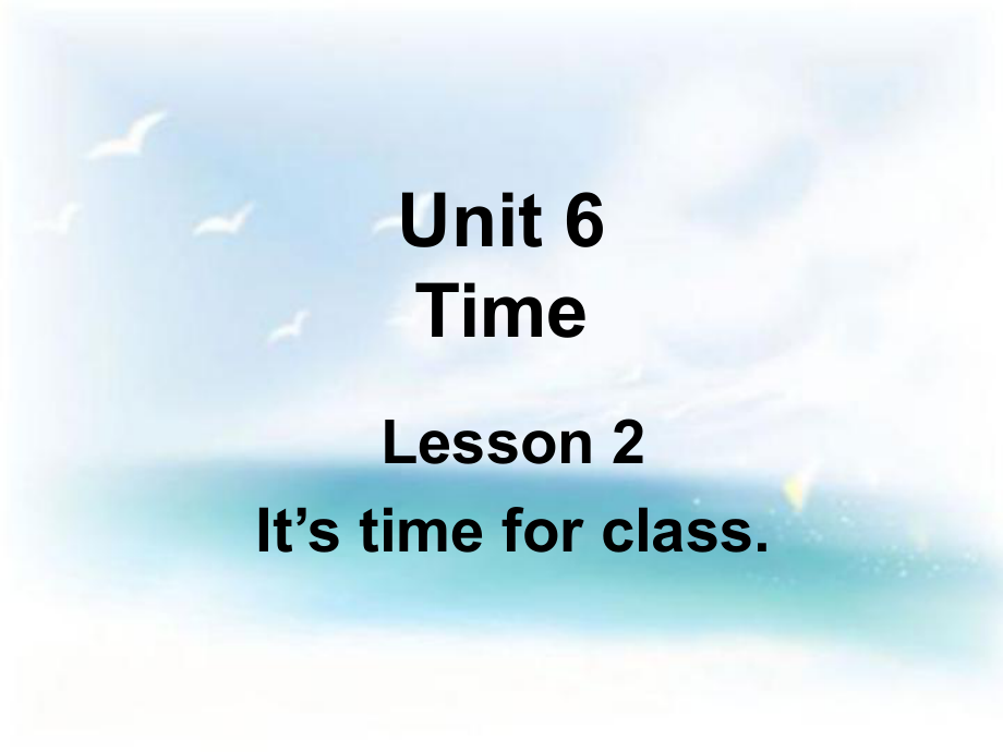 三年級下冊英語課件－Unit 6《Lesson 2 It’s time for class》｜魯科版（五四學(xué)制）（三起） (共12.ppt)_第1頁