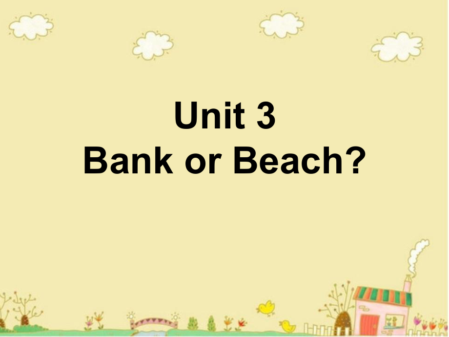 四年級下冊英語課件-Unit 3 Bank or Beach 2｜廣東開心英語(共19張PPT)_第1頁