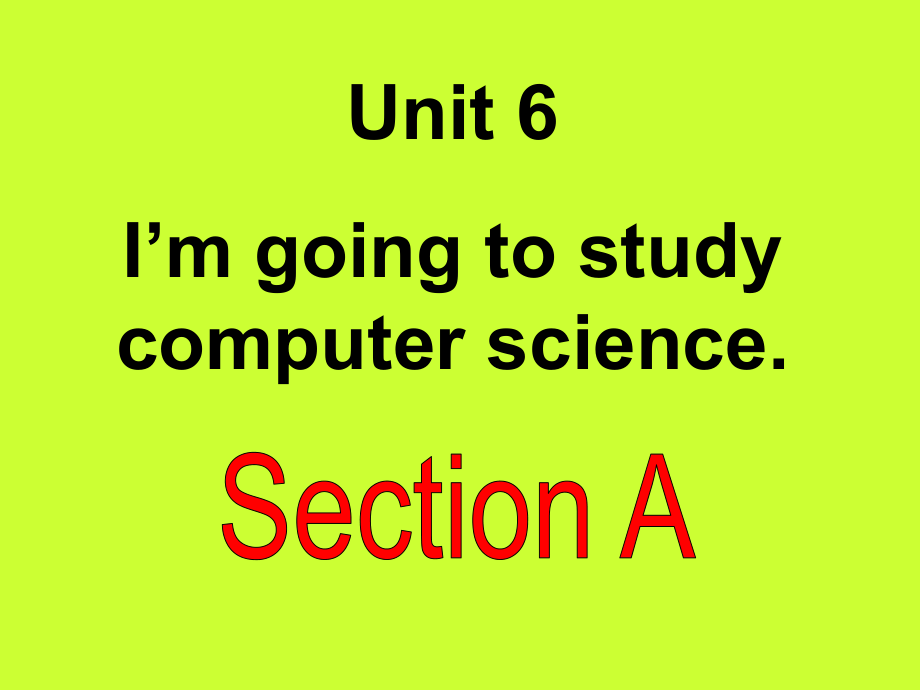 2013版_八年级英语unit6_i'm_going_to_study_computer_science_全单元免费课件_第1页