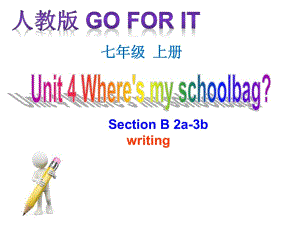 人教新目標(biāo)版七年級(jí)上冊(cè) Unit4 Where's my schoolbag _Section B 2a-3b writing(共31張PPT)