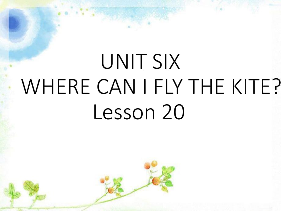 四年級下冊英語課件－UNIT SIX WHERE CAN I FLY THE KITE？ Lesson 20｜北京課改版_第1頁