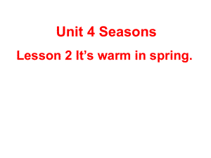 四年級上冊英語課件－Unit 4《Lesson 2 It’s warm in spring》｜魯科版