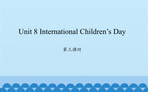 六年級下冊英語課件 -Unit 8 International Children第三課時(shí) 湘少版（三起）