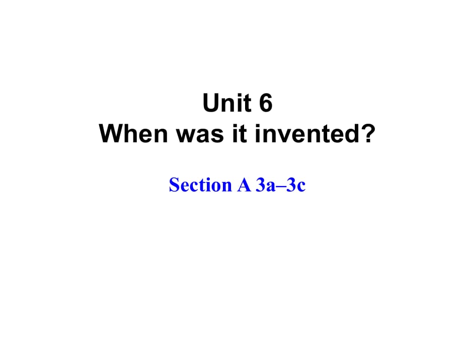 人教新目標(biāo)九年級(jí)全冊 Unit6 When was it inventedSection A 3a–3c(共15張PPT)_第1頁