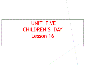 三年級下冊英語課件-UNIT FIVE CHILDREN'S DAY Lesson 16 (2)_北京課改版