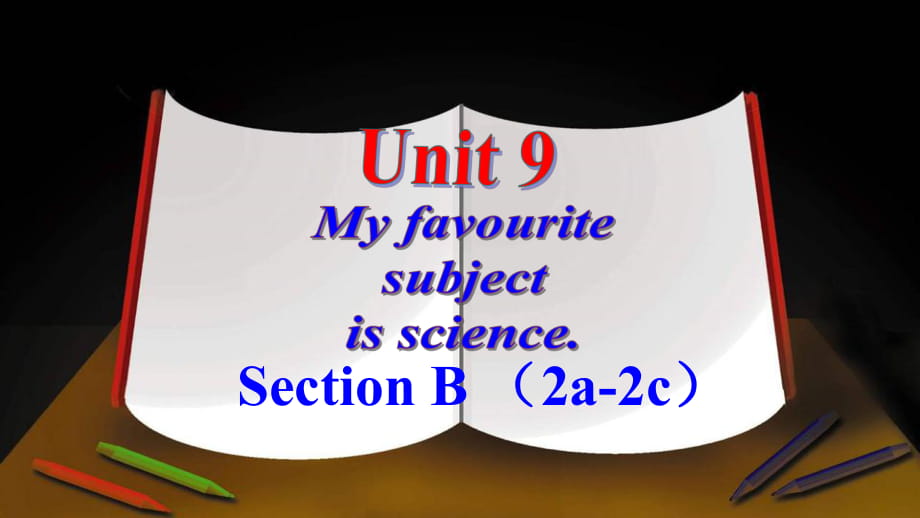 人教版初中英語七年級上冊Unit 9 My favourite subjectis-science Section B （2a-2c）(共27張PPT)_第1頁