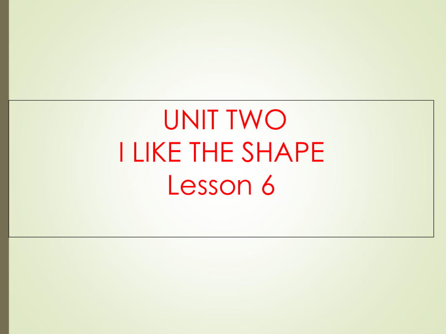 三年级下册英语课件-UNIT TWO I LIKE THE SHAPE Lesson 6 (1)_北京课改版_第1页