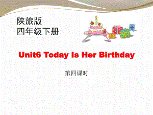 Unit6_Today_Is_Her_Birthday_第4课时教学课件
