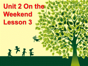 四年級(jí)上冊(cè)英語(yǔ)課件-Unit 2 On the Weekend Lesson 3 2｜人教新起點(diǎn)（2018秋）(共19張PPT)