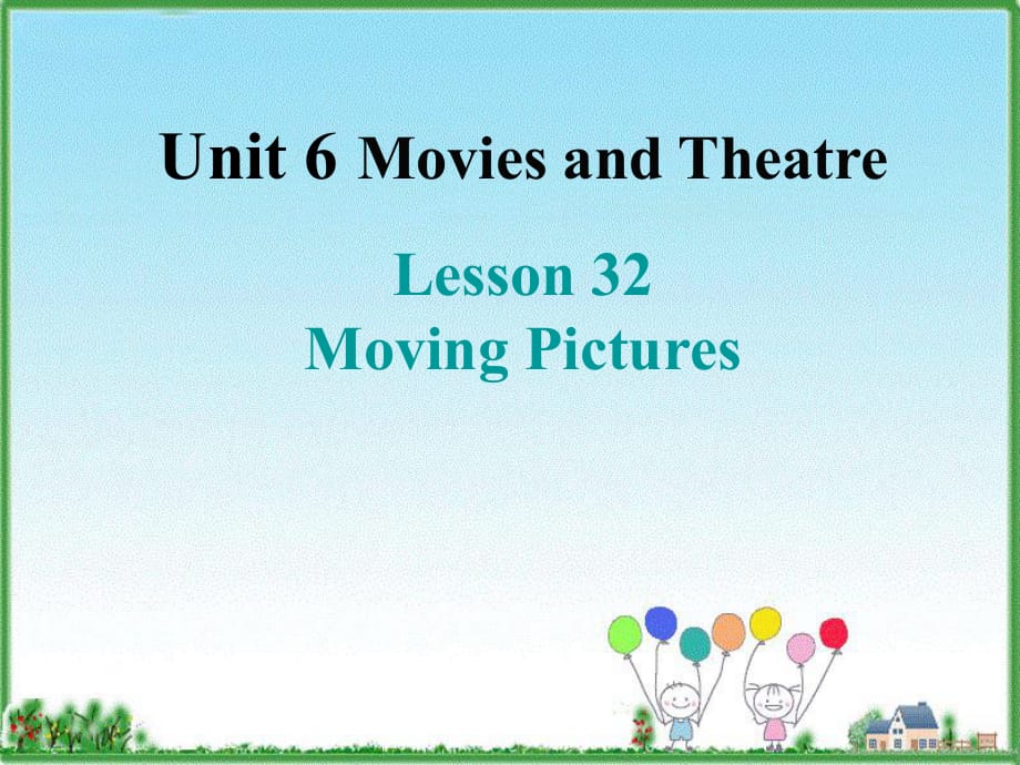 冀教版j九年級英語Unit 6 Lesson 32《Moving pictures》 課件 (共23張PPT)_第1頁