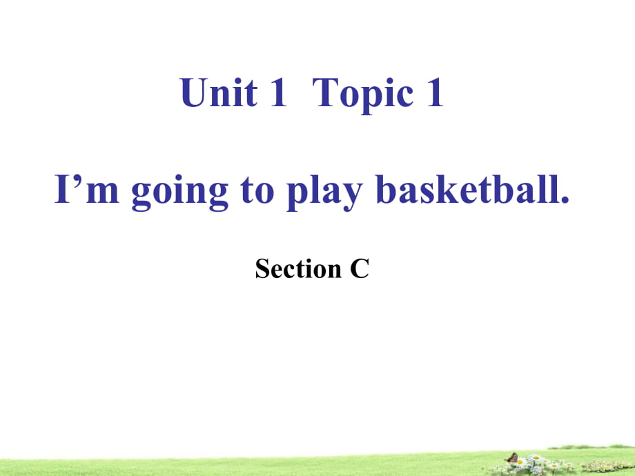 八年級英語上冊：Unit 1Playing sports Topic 1 Section C_第1頁