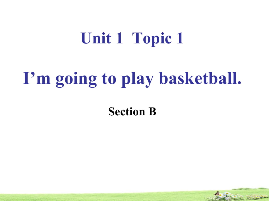 八年級(jí)英語(yǔ)上冊(cè)：Unit 1Playing sports Topic 1 Section B_第1頁(yè)