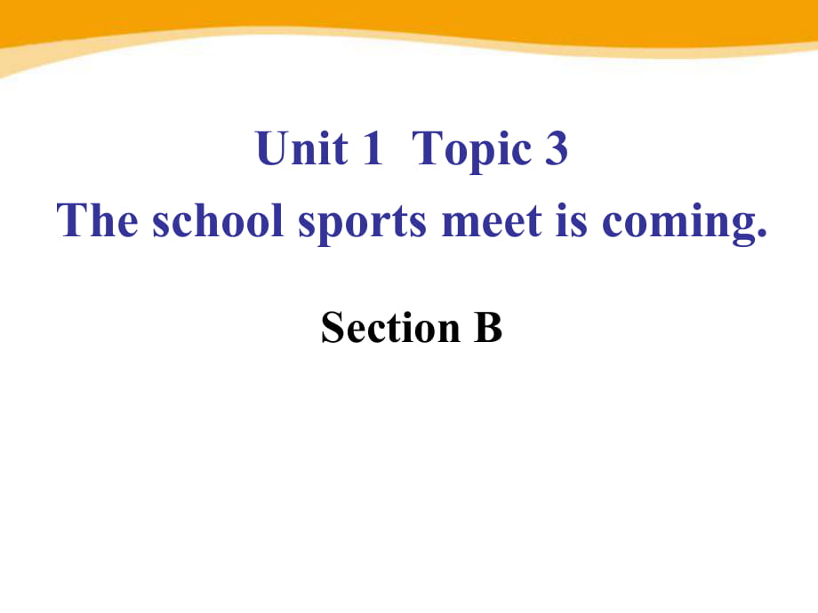 八年級(jí)英語(yǔ)上冊(cè)：Unit 1Playing sports Topic 3 Section B_第1頁(yè)