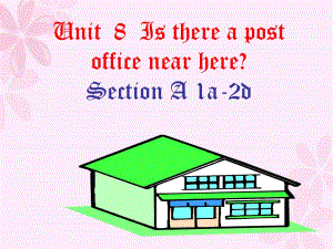 七下英語(yǔ)Unit8-Is-there-a-post-office-near-here-SectionA-課件