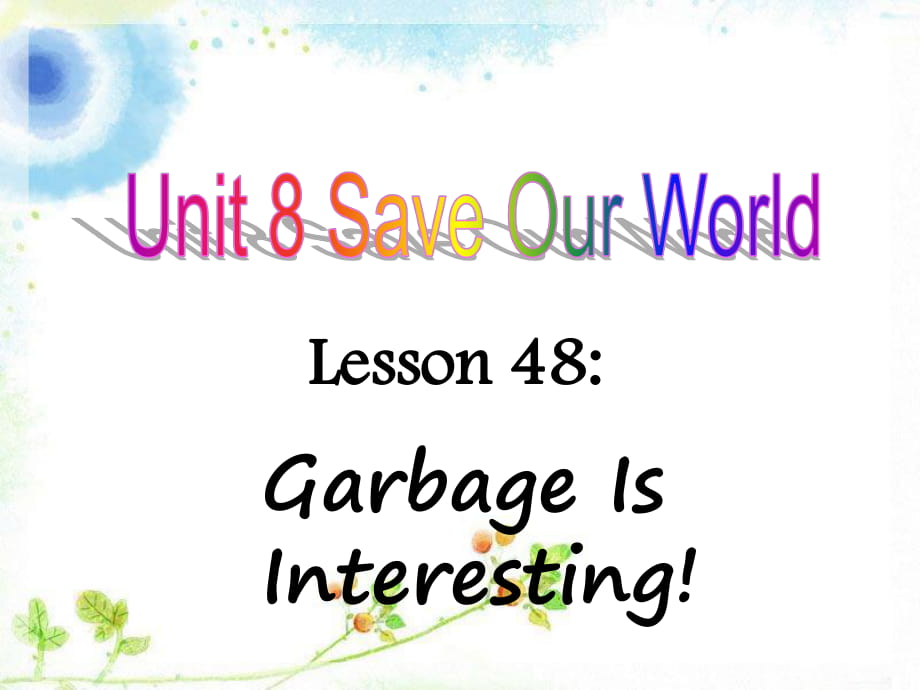 2018春冀教版八年級英語下冊Unit 8 Lesson 48 Garbage Is Interesting教學(xué)課件2_第1頁