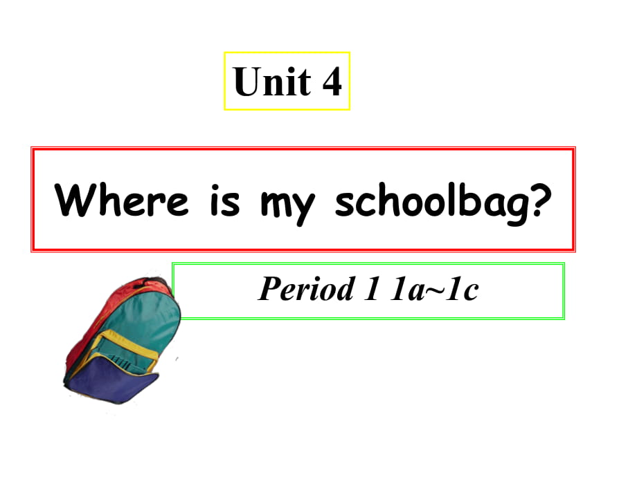 人教新目标七年级上册 Unit4 Where is my schoolbag_ Period 1 1a~1c_第1页
