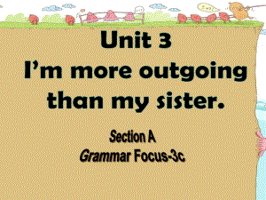 人教版）八年級(jí)英語上冊(cè)Unit 3 I’m more outgoing than my sister Section A Grammar Focus-3c((21張ppt)