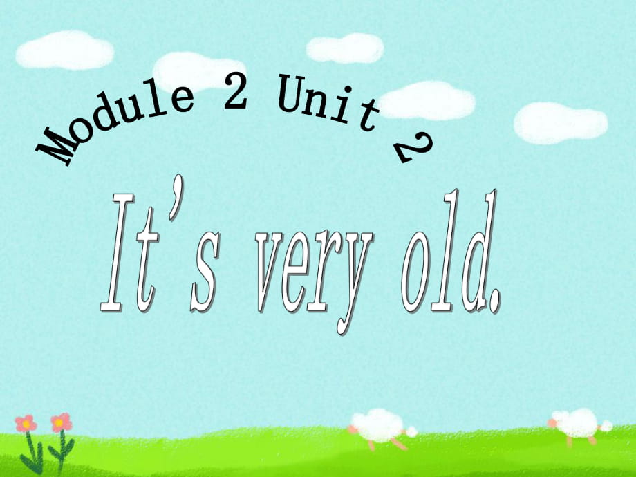 四年级下册英语课件-Module 2 Unit 2 It‘s very old外研社（三起） (共19张PPT)_第1页