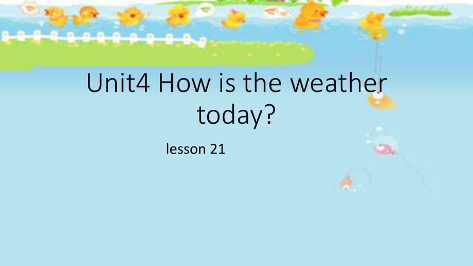 四年級(jí)上冊(cè)英語(yǔ)課件-Unit 4 How's the weather today Lesson 21-2_人教精通（2014秋）_第1頁(yè)