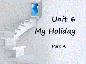 五年級(jí)下冊(cè)英語(yǔ)課件-Unit 6 My Holiday Part A 1_陜旅版