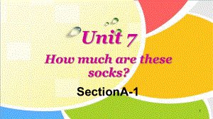 人教版初中英語七年級上冊Unit 7 How much are these socksSectionA period1 (共47張PPT)