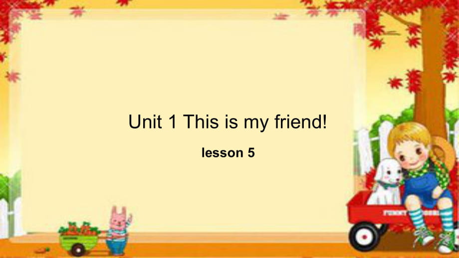 四年级上册英语课件-Unit 1This is my new friend Lesson 5-2_人教精通_第1页