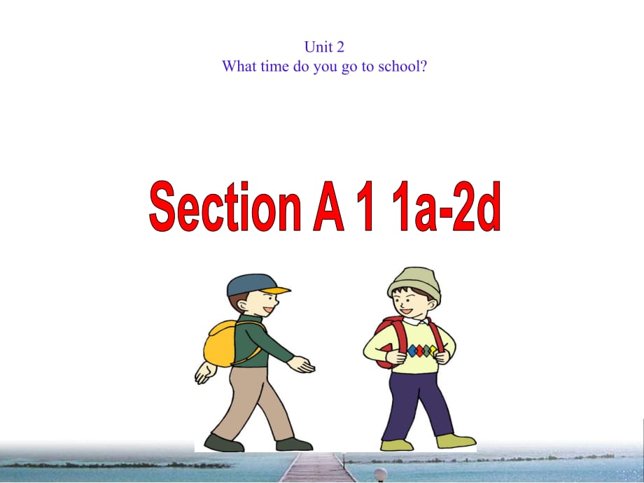 人教版七年級英語下冊 Unit2 Section A 1 1a-2d (共41張PPT)_第1頁