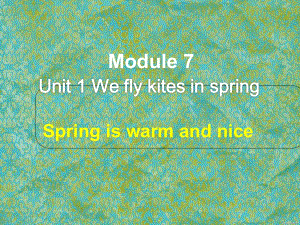 三年級下冊英語課件-Module 7 Unit 1 We fly kites in spring-Spring is warm and nice_外研社