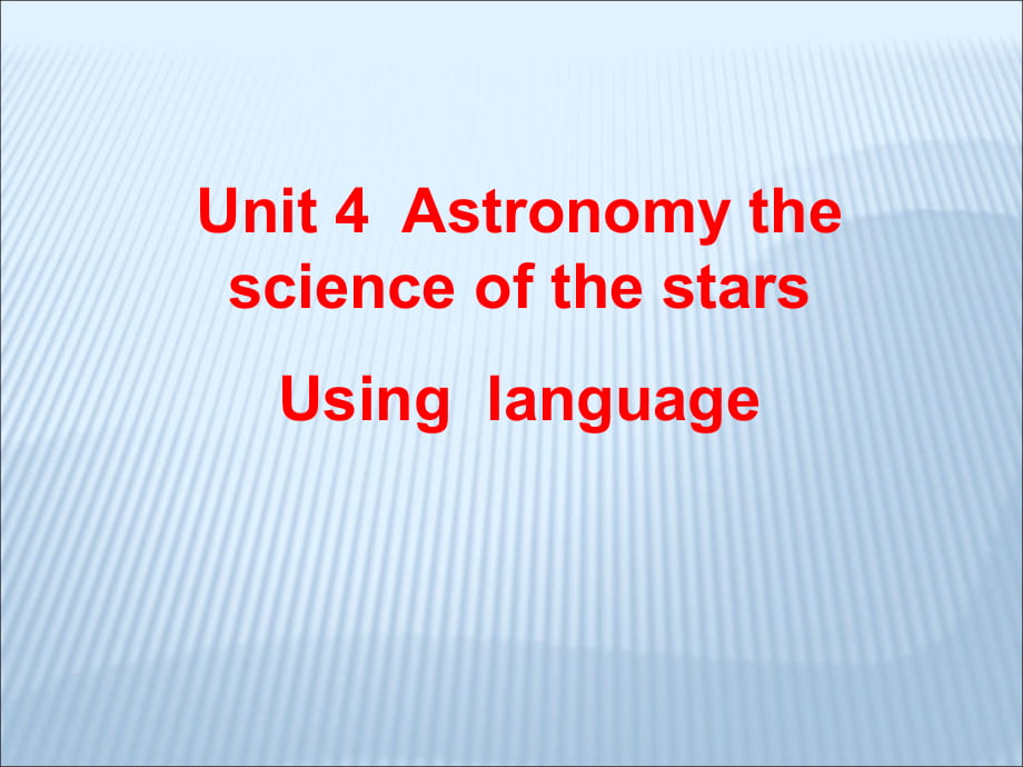 人教版英語高中必修三Unit 4 Astronomy the science of the stars Usinglanguage 課件(共21張PPT)_第1頁